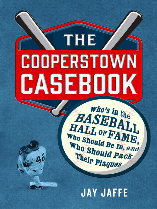 Title details for The Cooperstown Casebook by Jay Jaffe - Wait list